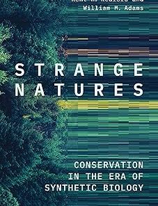 Yale University Press Strange Natures Conservation in the Era of Synthetic Biology