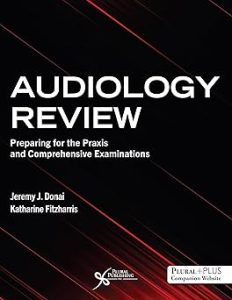 Audiology Review Preparing for the Praxis and Comprehensive Examinations