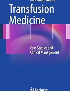 Transfusion Medicine Case Studies and Clinical Management