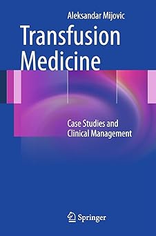Transfusion Medicine Case Studies and Clinical Management