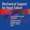 Mechanical Support for Heart Failure Current Solutions and New Technologies