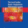 The Local Cardiac Renin-Angiotensin Aldosterone System