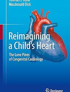 Reimagining a Child’s Heart The Lone Pines of Congenital Cardiology