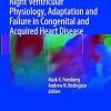 Right Ventricular Physiology Adaptation and Failure in Congenital and Acquired Heart Disease