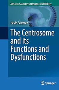 The Centrosome and Its Functions and Dysfunctions