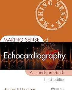 Making Sense of Echocardiography A Hands-on Guide