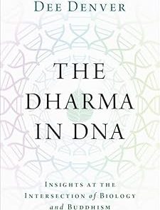 The Dharma in DNA Insights at the Intersection of Biology and Buddhism