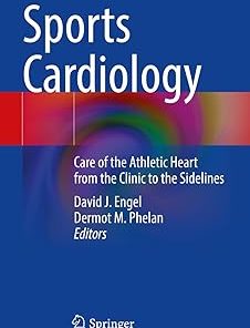 Sports Cardiology Care of the Athletic Heart from the Clinic to the Sidelines