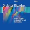 Orofacial Disorders Current Therapies in Orofacial Pain and Oral Medicine