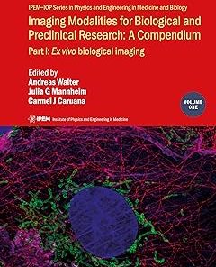 Imaging Modalities for Biological and Preclinical Research A Compendium Volume 1
