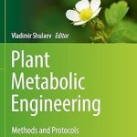 Plant Metabolic Engineering Methods and Protocols