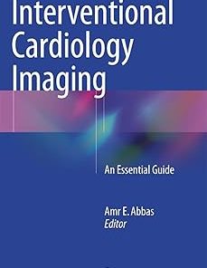 Interventional Cardiology Imaging An Essential Guide