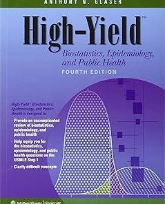 High-Yield Biostatistics Epidemiology and Public Health