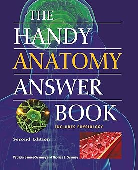 The Handy Anatomy Answer Book Second Edition