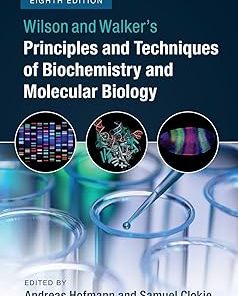 Wilson and Walker's Principles and Techniques of Biochemistry and Molecular Biology
